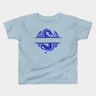 You Can Certainly Try - Blue Dragon Kids T-Shirt